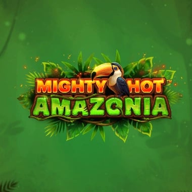 Mighty Hot: Amazonia